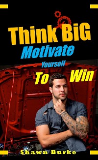 Cover Think Big Motivate Yourself To Win