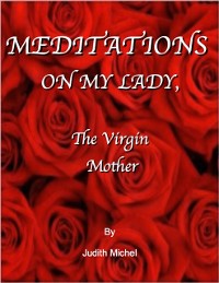 Cover Meditations on My Lady, the Virgin Mother