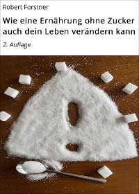 Cover Wie eine Ernährung ohne Zucker auch dein Leben verändern kann