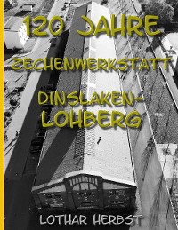 Cover 120 Jahre Zechenwerkstatt Lohberg