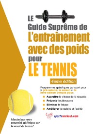 Cover Le guide supreme de l'entrainement avec des poids pour le tennis