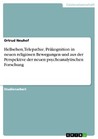 Cover Hellsehen, Telepathie, Präkognition in neuen religiösen Bewegungen und aus der Perspektive der neuen psychoanalytischen Forschung