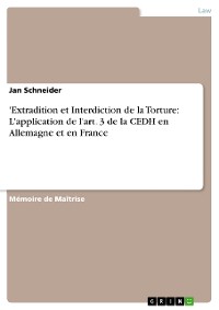 Cover 'Extradition et Interdiction de la Torture: L'application de l'art. 3 de la CEDH en Allemagne et en France
