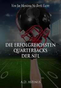 Cover Die neun erfolgreichsten Quarterbacks der NFL
