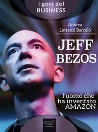 Cover Jeff Bezos. L’uomo che ha inventato Amazon