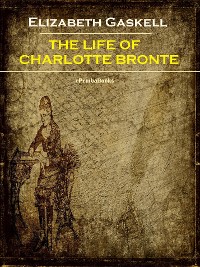 Cover The Life of Charlotte Bronte (Annotated)