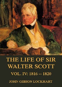 Cover The Life of Sir Walter Scott, Vol. 4: 1816 - 1820