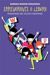 Cover Irriverenti e libere. Femminismi nel nuovo millennio.