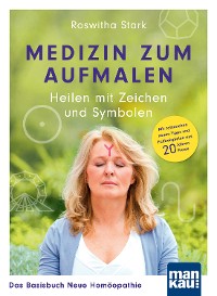Cover Medizin zum Aufmalen: Heilen mit Zeichen und Symbolen. Das Basisbuch Neue Homöopathie