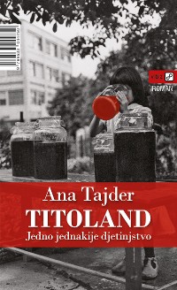 Cover Titoland: Jedno jednakije djetinjstvo