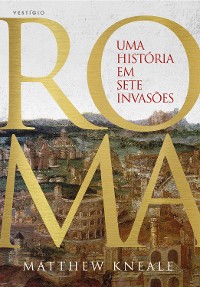 Cover Roma - Uma história em sete invasões