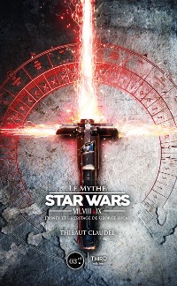 Cover Le Mythe Star Wars VII, VIII & IX 