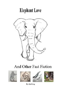 Cover Elephant Love and Other Fast Fiction