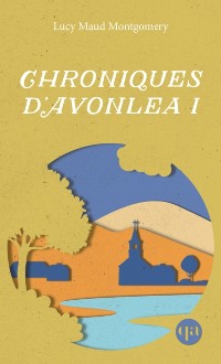 Cover Chroniques d’Avonlea I