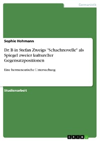 Cover Dr. B in Stefan Zweigs "Schachnovelle" als Spiegel zweier kultureller Gegensatzpositionen