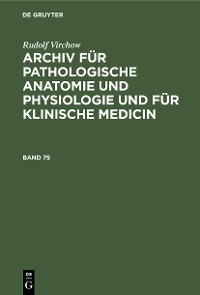 Cover Rudolf Virchow: Archiv für pathologische Anatomie und Physiologie und für klinische Medicin. Band 75