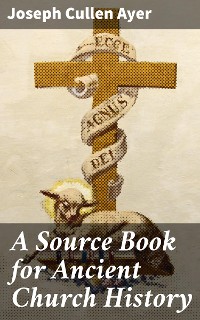 Cover A Source Book for Ancient Church History