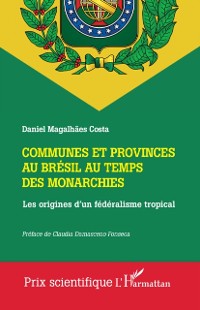 Cover Communes et provinces au Bresil au temps des monarchies