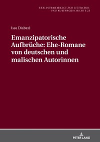 Cover Emanzipatorische Aufbrueche: Ehe-Romane von deutschen und malischen Autorinnen