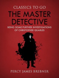 Cover Master Detective: Being Some Further Investigations of Christopher Quarles