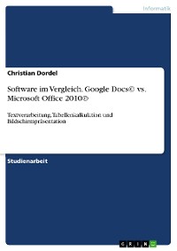 Cover Software im Vergleich. Google Docs© vs. Microsoft Office 2010©