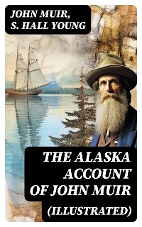 Cover THE ALASKA ACCOUNT of John Muir (Illustrated)