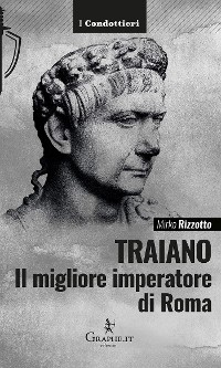 Cover Traiano, il migliore imperatore di Roma