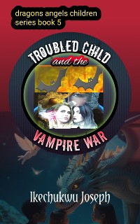 Cover Troubled Child and The Vampire War