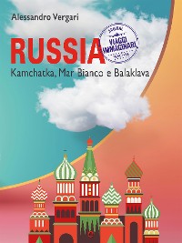 Cover Russia. Kamchatka, Mar Bianco e Balaklava