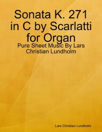 Cover Sonata K. 271 in C by Scarlatti for Organ - Pure Sheet Music By Lars Christian Lundholm