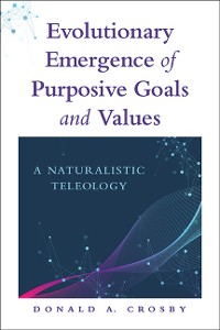Cover Evolutionary Emergence of Purposive Goals and Values