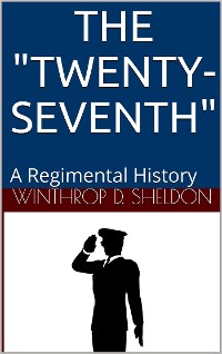 Cover The "Twenty-Seventh" / A Regimental History