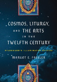 Cover Cosmos, Liturgy, and the Arts in the Twelfth Century