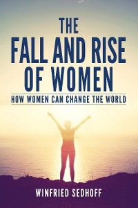 Cover The Fall and Rise of Women