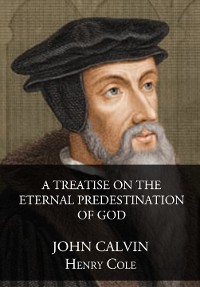 Cover A Treatise On The Eternal Predestination Of God