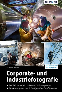 Cover Corporate- und Industriefotografie: Die Welt der Arbeit professionell in Szene gesetzt