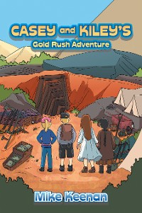 Cover Casey and Kiley’s Gold Rush Adventure