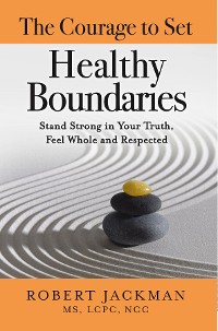 Cover The Courage to Set Healthy Boundaries