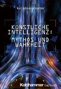 Cover Künstliche Intelligenz: Mythos und Wahrheit