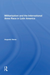 Cover Militarization And The International Arms Race In Latin America