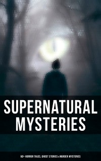 Cover Supernatural Mysteries: 60+ Horror Tales, Ghost Stories & Murder Mysteries