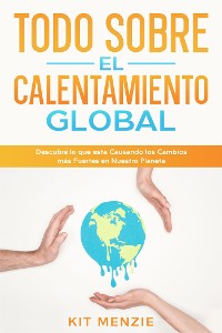 Cover Todo Sobre el Calentamiento Global