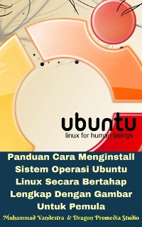Cover Panduan Cara Menginstall Sistem Operasi Ubuntu Linux Secara Bertahap Lengkap Dengan Gambar Untuk Pemula
