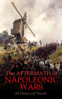 Cover The Aftermath of Napoleonic Wars: 20 Historical Novels
