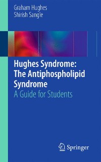 Cover Hughes Syndrome: The Antiphospholipid Syndrome