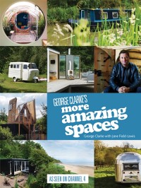 Cover George Clarke's More Amazing Spaces