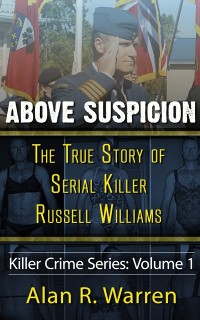 Cover Above Suspicion ; The True Story of Russell Williams Serial Killer