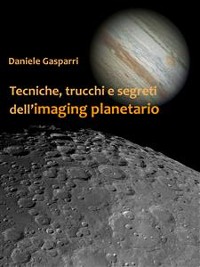 Cover Tecniche, trucchi e segreti dell'imaging planetario