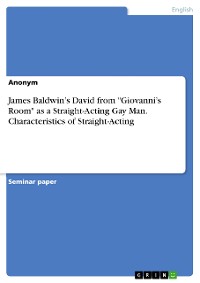Cover James Baldwin’s David from "Giovanni’s Room" as a Straight-Acting Gay Man. Characteristics of Straight-Acting