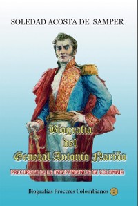 Cover Biografia del general Antonio Narino-Precursor de la independencia de Colombia